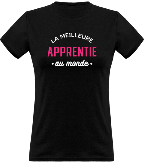 T shirt femme la meilleure apprentie au monde