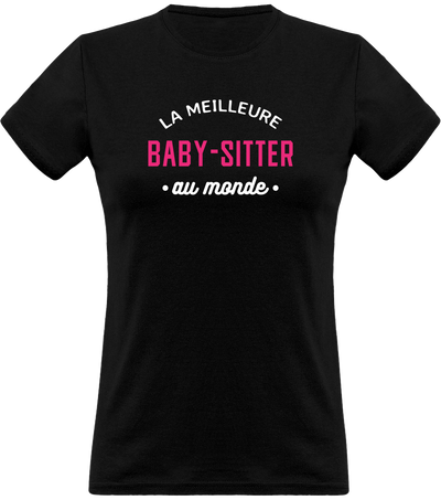 T shirt femme la meilleure baby-sitter au monde