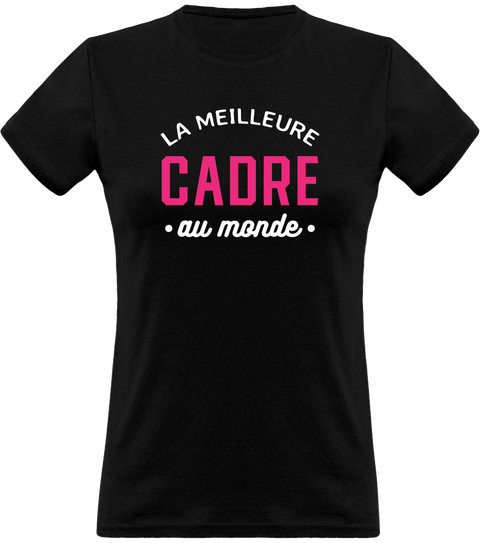 T shirt femme la meilleure cadre au monde