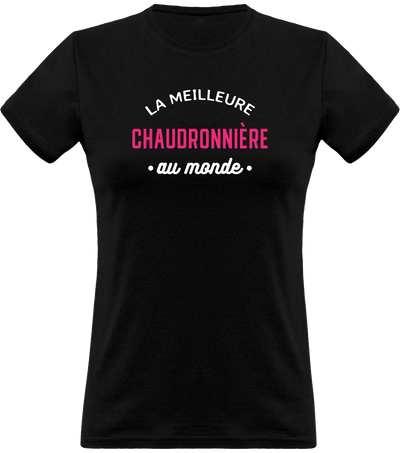 T shirt femme la meilleure chaudronnière au monde