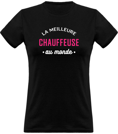 T shirt femme la meilleure chauffeuse au monde