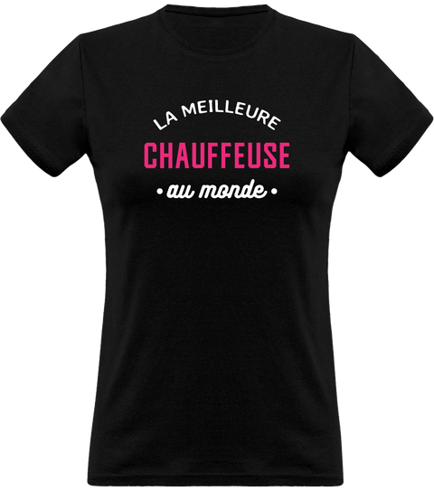 T shirt femme la meilleure chauffeuse au monde