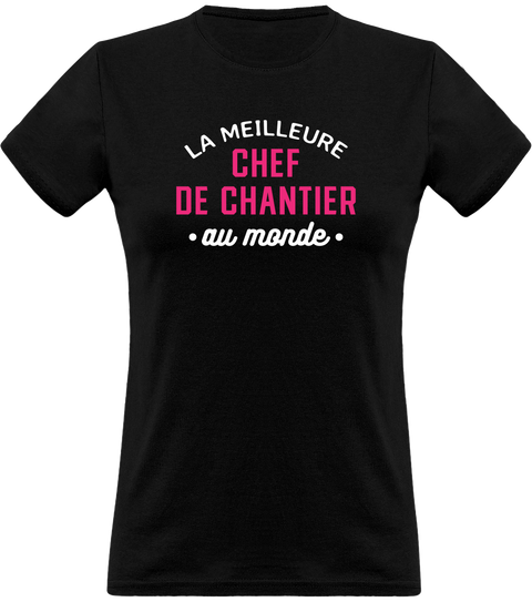 T shirt femme la meilleure chef de chantier au monde