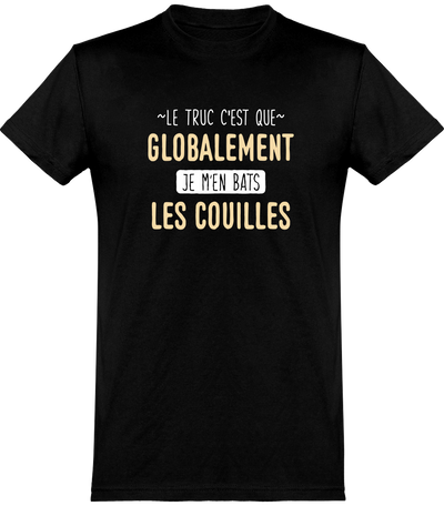  T shirt homme globalement je m'en bats
