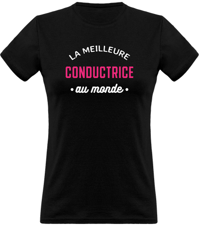 T shirt femme la meilleure conductrice au monde