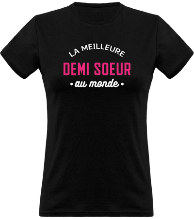 T shirt femme la meilleure demi soeur au monde