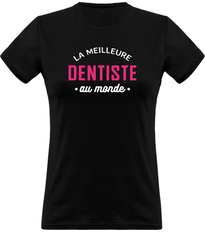 T shirt femme la meilleure dentiste au monde