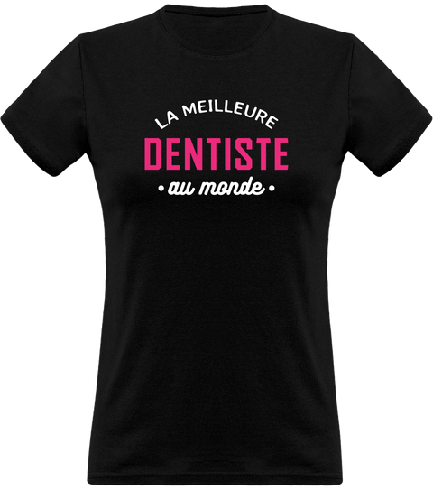 T shirt femme la meilleure dentiste au monde