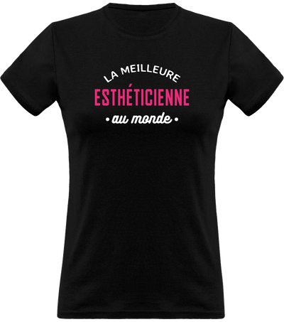 T shirt femme la meilleure esthéticienne au monde