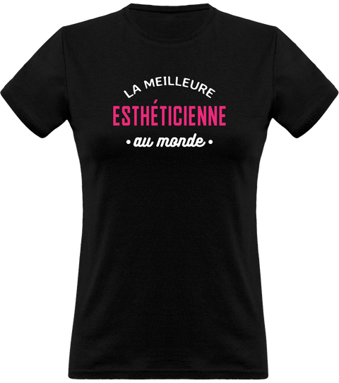 T shirt femme la meilleure esthéticienne au monde