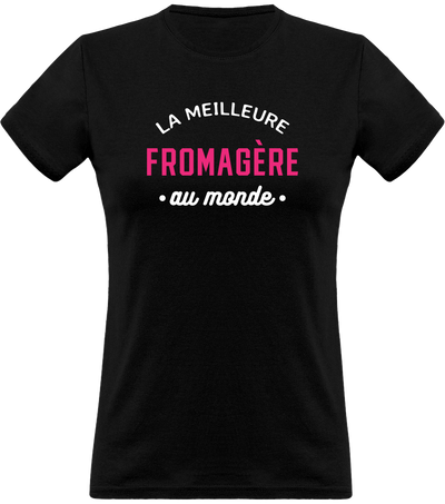 T shirt femme la meilleure fromagère au monde