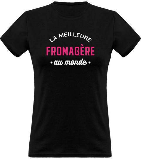 T shirt femme la meilleure fromagère au monde