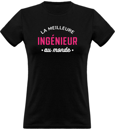 T shirt femme la meilleure ingénieur au monde
