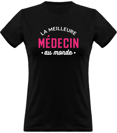 T shirt femme la meilleure médecin au monde