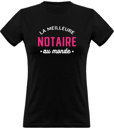 T shirt femme la meilleure notaire au monde
