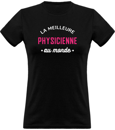 T shirt femme la meilleure physicienne au monde