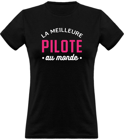 T shirt femme la meilleure pilote au monde