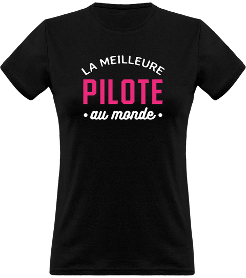 T shirt femme la meilleure pilote au monde