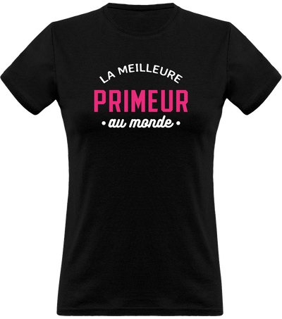 T shirt femme la meilleure primeur au monde