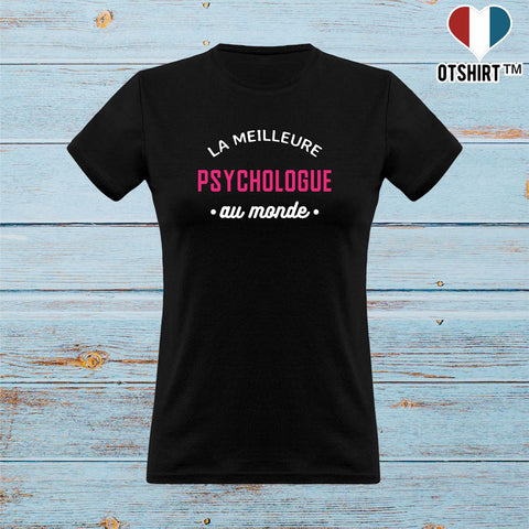 T shirt femme la meilleure psychologue au monde