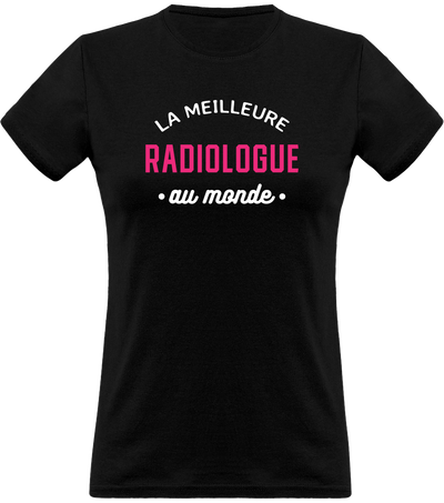 T shirt femme la meilleure radiologue au monde