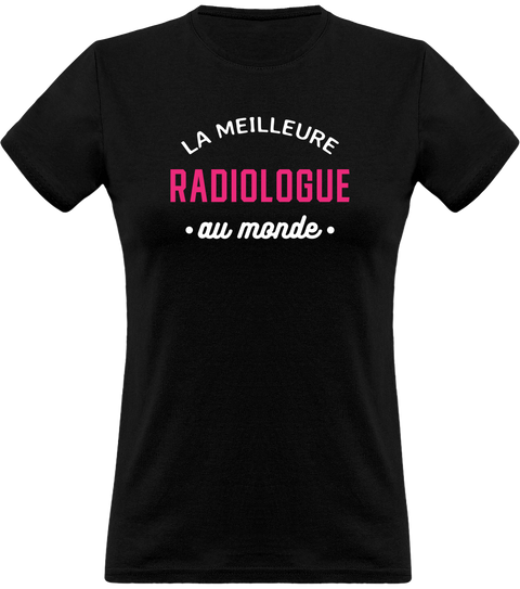 T shirt femme la meilleure radiologue au monde