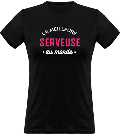 T shirt femme la meilleure serveuse au monde