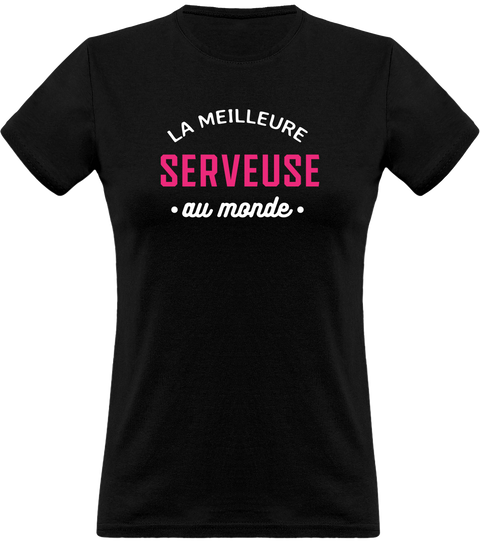 T shirt femme la meilleure serveuse au monde