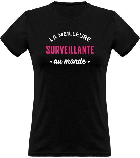 T shirt femme la meilleure surveillante au monde