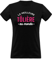 T shirt femme la meilleure tôlière au monde