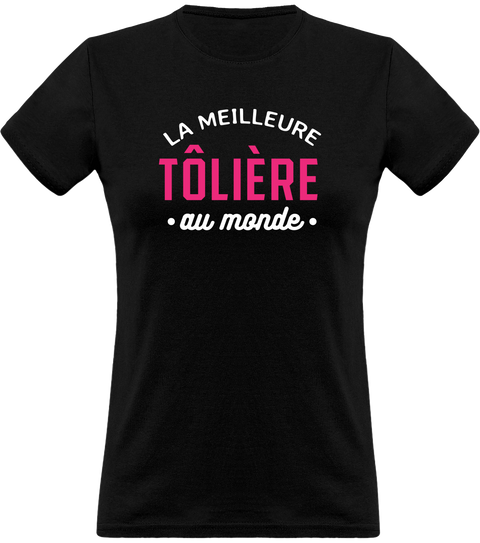 T shirt femme la meilleure tôlière au monde