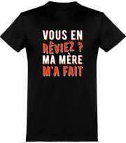  T shirt homme ma mère m'a fait