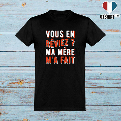  T shirt homme ma mère m'a fait