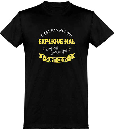  T shirt homme c'est pas moi qui explique mal