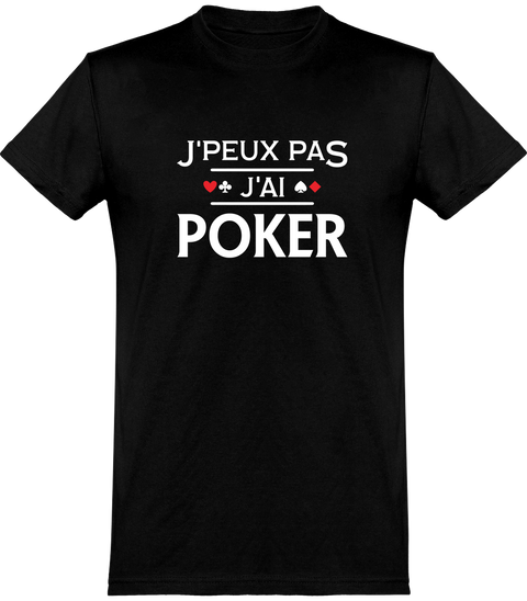  T shirt homme j'peux pas j'ai poker