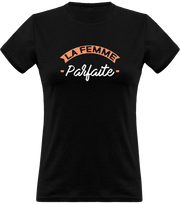 T shirt femme la femme parfaite