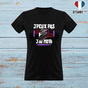 T shirt femme j'peux pas j'ai moto