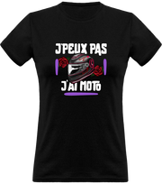 T shirt femme j'peux pas j'ai moto