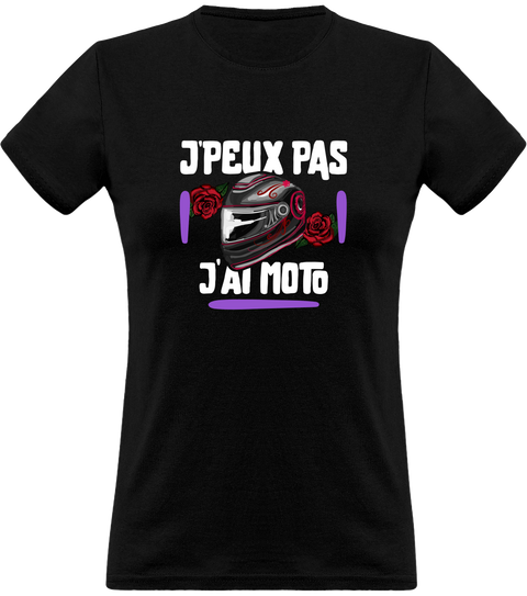 T shirt femme j'peux pas j'ai moto