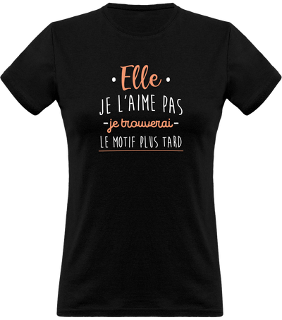 T shirt femme elle je l'aime pas