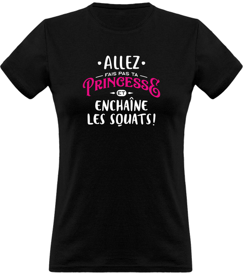 T shirt femme princesse enchaîne les squats