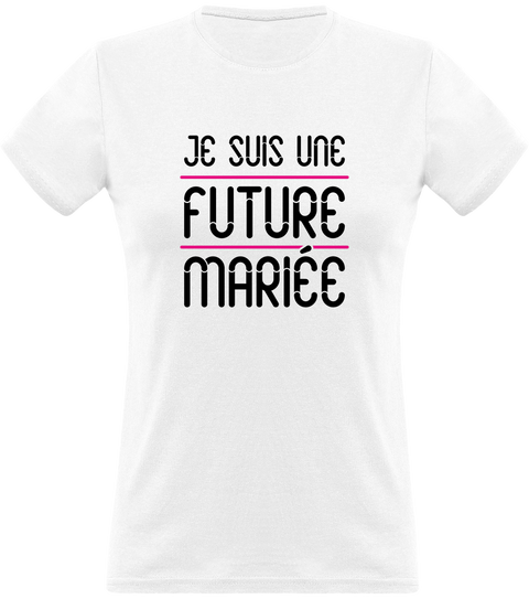 T shirt femme une future mariée