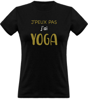 T shirt femme j'peux pas j'ai yoga