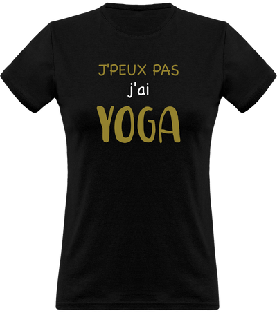 T shirt femme j'peux pas j'ai yoga
