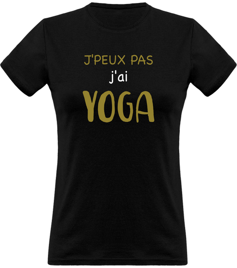 T shirt femme j'peux pas j'ai yoga