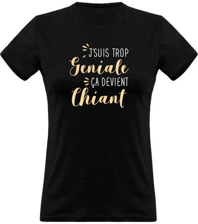 T shirt femme j'suis trop géniale