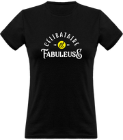 T shirt femme célibataire et fabuleuse