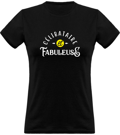 T shirt femme célibataire et fabuleuse