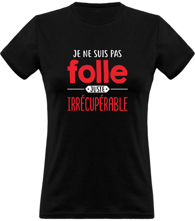 T shirt femme je ne suis pas folle