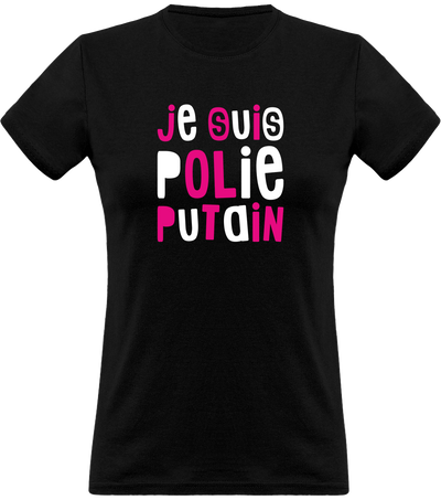 T shirt femme je suis polie putain